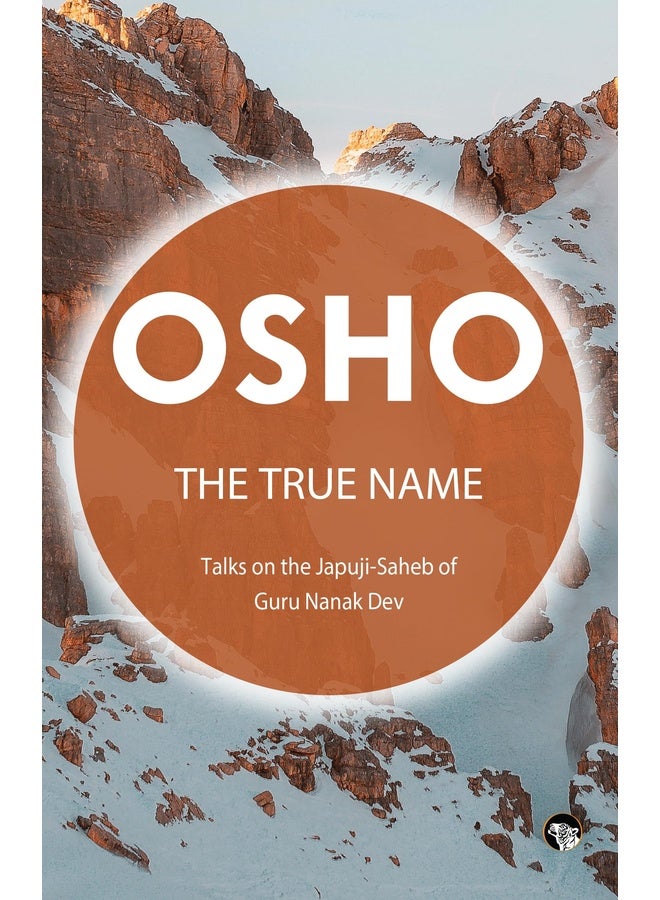 The True Name : Talks on the Japuji - Saheb of Guru Nanak Dev